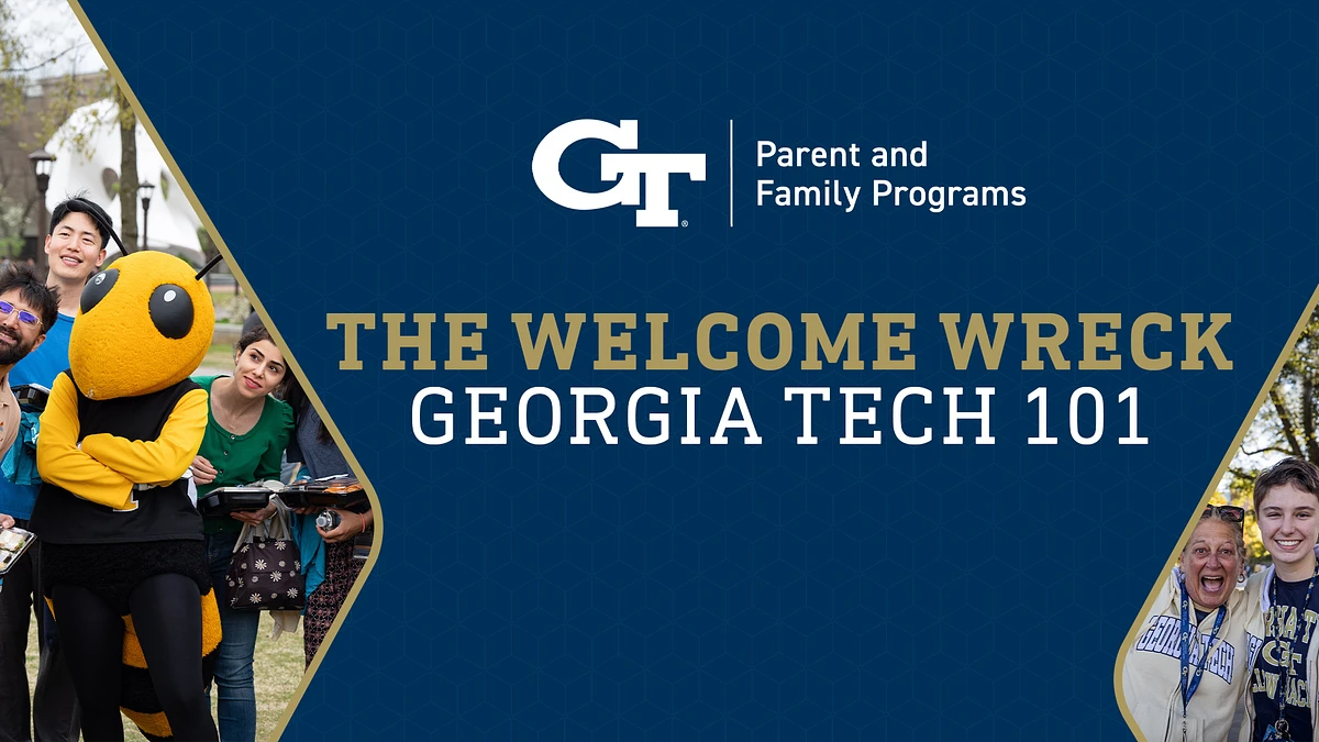 The image is a promotional material for Georgia Tech's "The Welcome Wreck" event, featuring students and a mascot with the text "Parent and Family Programs" and "Georgia Tech 101."